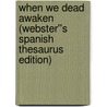 When We Dead Awaken (Webster''s Spanish Thesaurus Edition) door Inc. Icon Group International