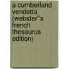 A Cumberland Vendetta (Webster''s French Thesaurus Edition) door Inc. Icon Group International