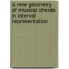 A New Geometry of Musical Chords in Interval Representation door Miguel Gutierrez