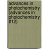 Advances in Photochemistry (Advances in Photochemistry #12) by Unknown