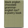 Black English Chocolate Grammar- English Too? E-Poetry Book by 'Bibliotheca Press'