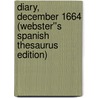Diary, December 1664 (Webster''s Spanish Thesaurus Edition) door Inc. Icon Group International