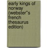 Early Kings of Norway (Webster''s French Thesaurus Edition) door Inc. Icon Group International