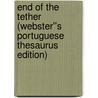 End of the Tether (Webster''s Portuguese Thesaurus Edition) by Inc. Icon Group International