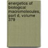 Energetics of Biological Macromolecules, Part D, Volume 379