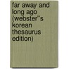 Far Away and Long Ago (Webster''s Korean Thesaurus Edition) by Inc. Icon Group International