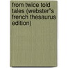 From Twice Told Tales (Webster''s French Thesaurus Edition) door Inc. Icon Group International