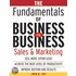 Fundamentals of Business-to-Business Sales & Marketing, The
