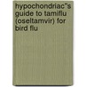 Hypochondriac''s Guide to Tamiflu (Oseltamvir) for Bird Flu by W. Frederick Zimmerman