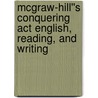 Mcgraw-hill''s Conquering Act English, Reading, And Writing door Steven W. Dulan