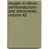 Oxygen in Silicon. Semiconductors and Semimetals, Volume 42 door Onbekend