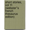 Short Stories, vol 11 (Webster''s French Thesaurus Edition) by Inc. Icon Group International