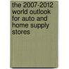 The 2007-2012 World Outlook for Auto and Home Supply Stores door Inc. Icon Group International