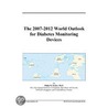 The 2007-2012 World Outlook for Diabetes Monitoring Devices by Inc. Icon Group International