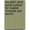 The 2007-2012 World Outlook for Treated Minerals and Earths by Inc. Icon Group International