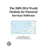 The 2009-2014 World Outlook for Financial Services Software by Inc. Icon Group International