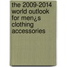 The 2009-2014 World Outlook for Men¿s Clothing Accessories door Inc. Icon Group International