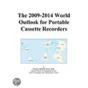 The 2009-2014 World Outlook for Portable Cassette Recorders door Inc. Icon Group International