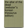 The Altar of the Dead (Webster''s Korean Thesaurus Edition) door Inc. Icon Group International