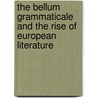 The Bellum Grammaticale and the Rise of European Literature door Erik Butler
