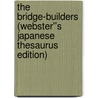 The Bridge-Builders (Webster''s Japanese Thesaurus Edition) door Inc. Icon Group International
