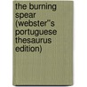 The Burning Spear (Webster''s Portuguese Thesaurus Edition) by Inc. Icon Group International