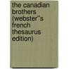 The Canadian Brothers (Webster''s French Thesaurus Edition) by Inc. Icon Group International