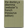 The Doctor¿s Dilemma (Webster''s French Thesaurus Edition) door Inc. Icon Group International