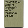 The Getting of Wisdom (Webster''s Korean Thesaurus Edition) door Inc. Icon Group International