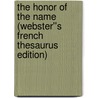 The Honor of the Name (Webster''s French Thesaurus Edition) door Inc. Icon Group International
