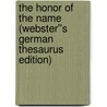 The Honor of the Name (Webster''s German Thesaurus Edition) door Inc. Icon Group International