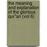The Meaning And Explanation Of The Glorious Qur''an (Vol 6) door Muhammad Saed Abdul-Rahman