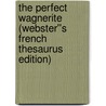 The Perfect Wagnerite (Webster''s French Thesaurus Edition) door Inc. Icon Group International