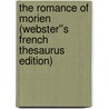 The Romance of Morien (Webster''s French Thesaurus Edition) by Inc. Icon Group International