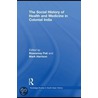 The Social History of Health and Medicine in Colonial India door Biswamoy Pati