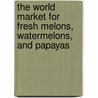 The World Market for Fresh Melons, Watermelons, and Papayas door Inc. Icon Group International