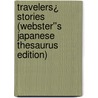 Travelers¿ Stories (Webster''s Japanese Thesaurus Edition) door Inc. Icon Group International