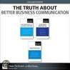 Truth About Better Business Communication (Collection), The by Natalie Canavor