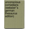 Unconscious Comedians (Webster''s German Thesaurus Edition) by Inc. Icon Group International
