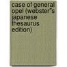 Case of General Opel (Webster''s Japanese Thesaurus Edition) door Inc. Icon Group International