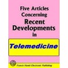 Five Articles Concerning Recent Developments In Telemedicine door Francis Hamit