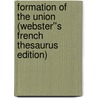 Formation of the Union (Webster''s French Thesaurus Edition) door Inc. Icon Group International