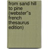 From Sand Hill to Pine (Webster''s French Thesaurus Edition) door Inc. Icon Group International
