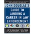 John Douglas''s Guide to Landing a Career in Law Enforcement