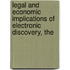 Legal and Economic Implications of Electronic Discovery, The