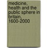 Medicine, Health and the Public Sphere in Britain, 1600-2000 door Shlomith Rimmon-Kenan