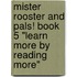 Mister Rooster and Pals! Book 5 "Learn More By Reading More"