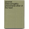 Parental Eldercaringâ€¦a Phenomenal Affair of the Heart by Huckaba