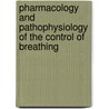 Pharmacology and Pathophysiology of the Control of Breathing by Rebecca Helen Helen Helen Helen He Ward