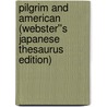 Pilgrim and American (Webster''s Japanese Thesaurus Edition) door Inc. Icon Group International